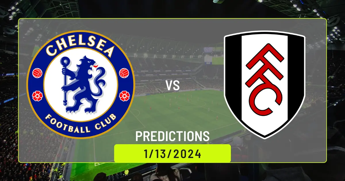 Chelsea Vs Fulham Match Lineups And Predictions